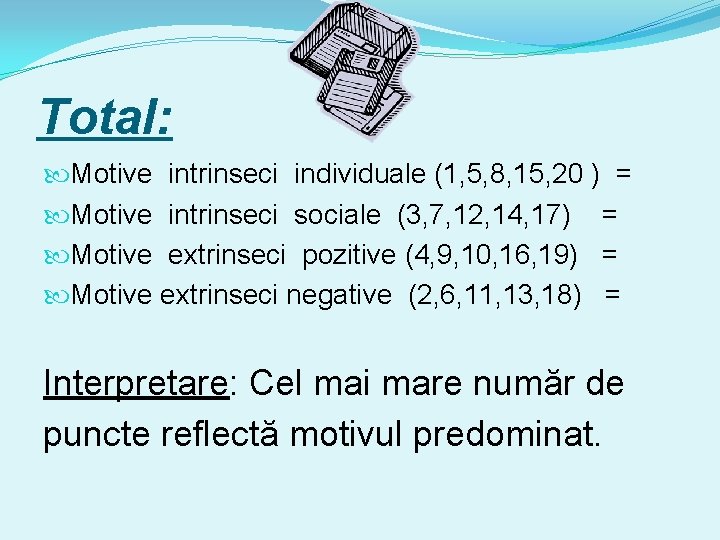 Total: Motive intrinseci individuale (1, 5, 8, 15, 20 ) = Motive intrinseci sociale