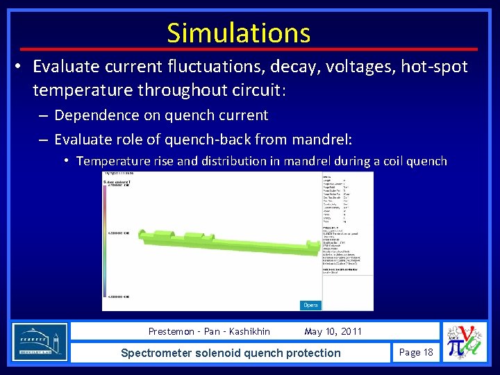 Simulations • Evaluate current fluctuations, decay, voltages, hot-spot temperature throughout circuit: – Dependence on