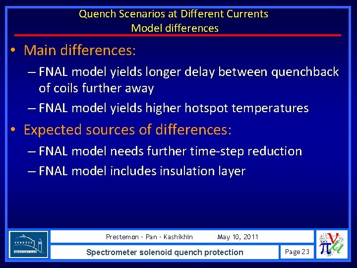 Quench Scenarios at Different Currents Model differences • Main differences: – FNAL model yields