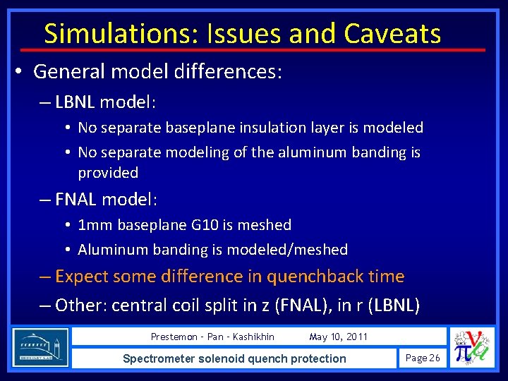 Simulations: Issues and Caveats • General model differences: – LBNL model: • No separate