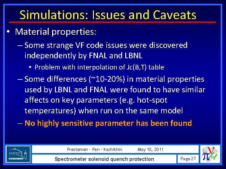 Simulations: Issues and Caveats • Material properties: – Some strange VF code issues were