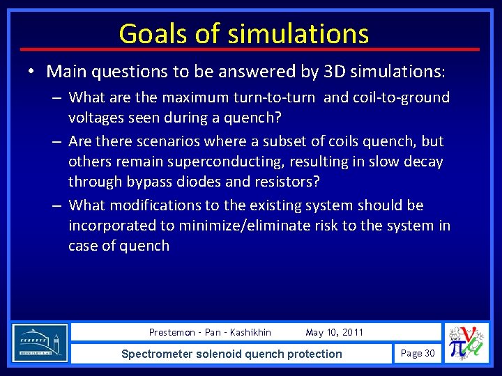 Goals of simulations • Main questions to be answered by 3 D simulations: –