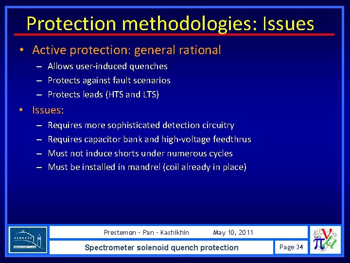 Protection methodologies: Issues • Active protection: general rational – Allows user-induced quenches – Protects