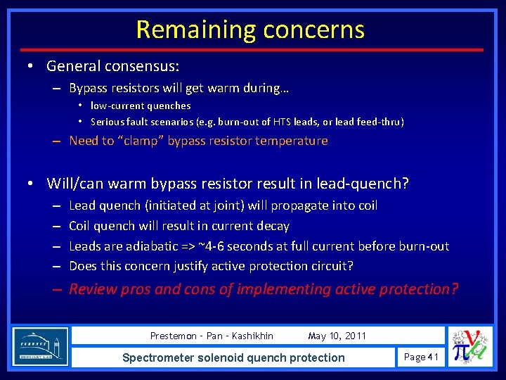 Remaining concerns • General consensus: – Bypass resistors will get warm during… • low-current