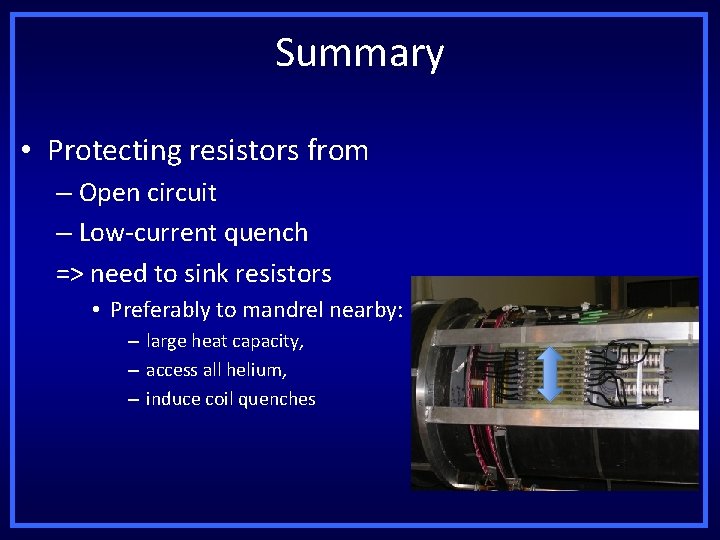 Summary • Protecting resistors from – Open circuit – Low-current quench => need to