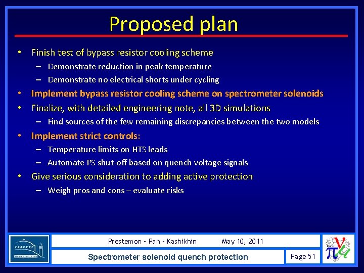 Proposed plan • Finish test of bypass resistor cooling scheme – Demonstrate reduction in