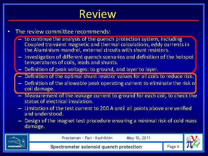 Review • The review committee recommends: – to continue the analysis of the quench