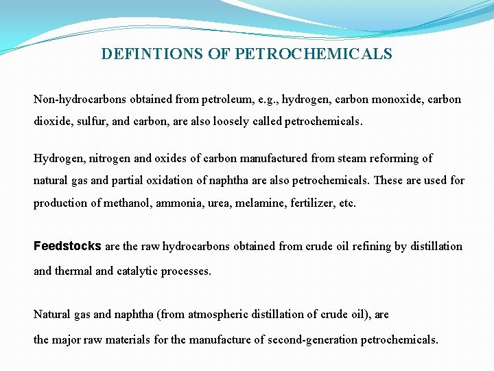 DEFINTIONS OF PETROCHEMICALS Non-hydrocarbons obtained from petroleum, e. g. , hydrogen, carbon monoxide, carbon