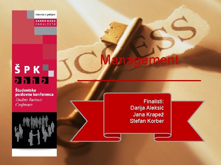 Management Finalisti: Darija Aleksić Jana Krapež Stefan Korber 