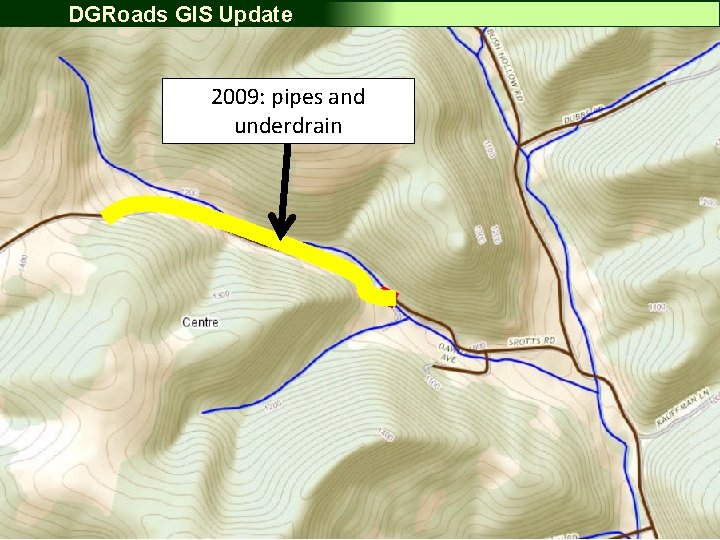 DGRoads GIS Update NEW handling worksites 2009: of pipes and underdrain – OLD: One