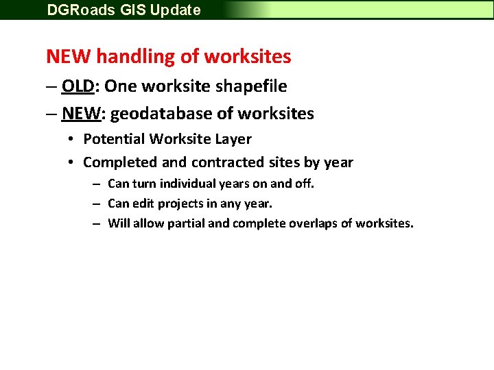 DGRoads GIS Update NEW handling of worksites – OLD: One worksite shapefile – NEW: