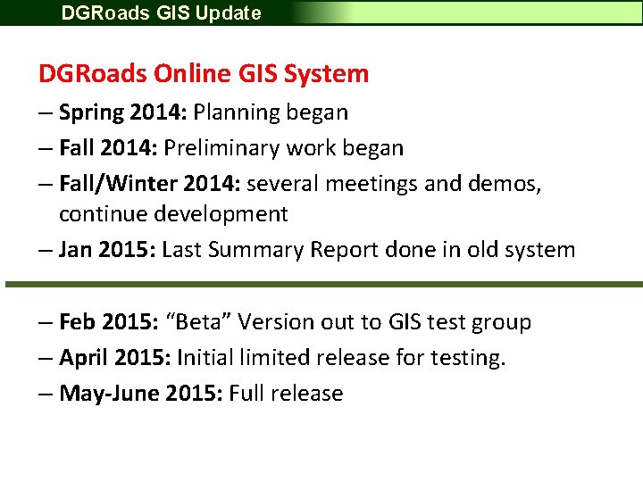 DGRoads GIS Update DGRoads Online GIS System – Spring 2014: Planning began – Fall