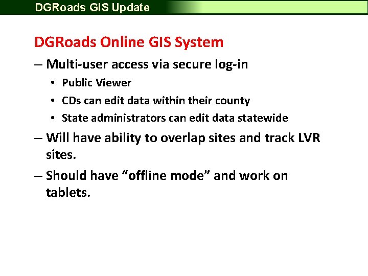 DGRoads GIS Update DGRoads Online GIS System – Multi-user access via secure log-in •
