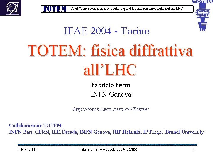 Total Cross Section, Elastic Scattering and Diffraction Dissociation at the LHC IFAE 2004 -