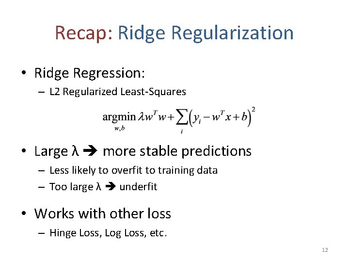 Recap: Ridge Regularization • Ridge Regression: – L 2 Regularized Least-Squares • Large λ