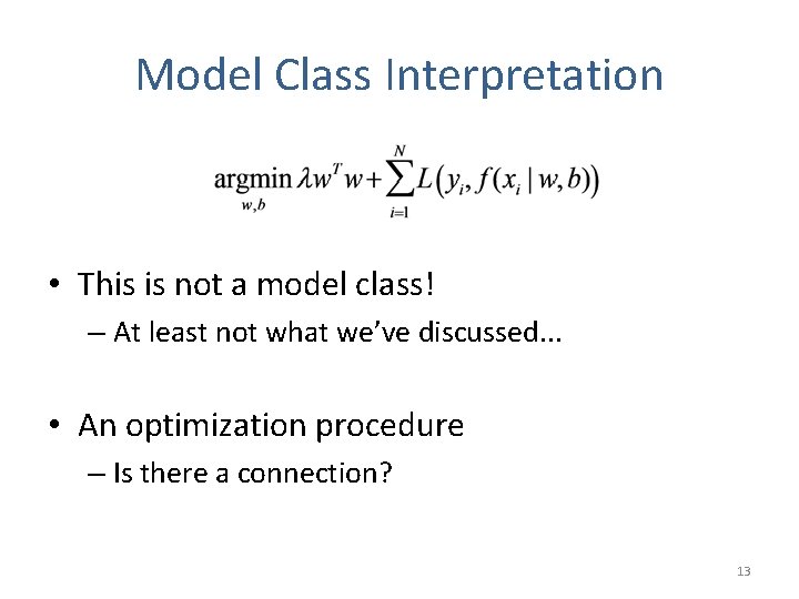 Model Class Interpretation • This is not a model class! – At least not