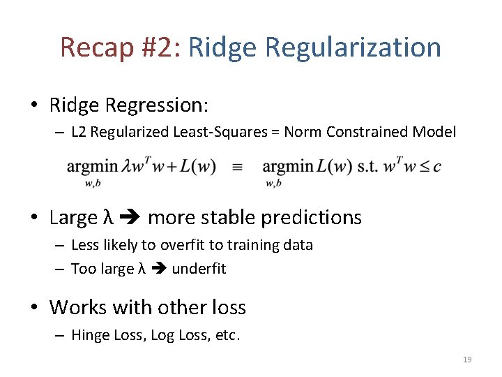 Recap #2: Ridge Regularization • Ridge Regression: – L 2 Regularized Least-Squares = Norm