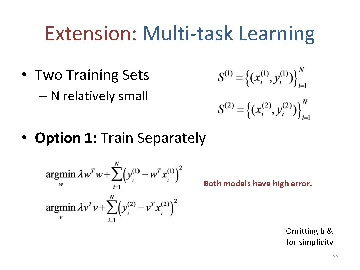 Extension: Multi-task Learning • Two Training Sets – N relatively small • Option 1: