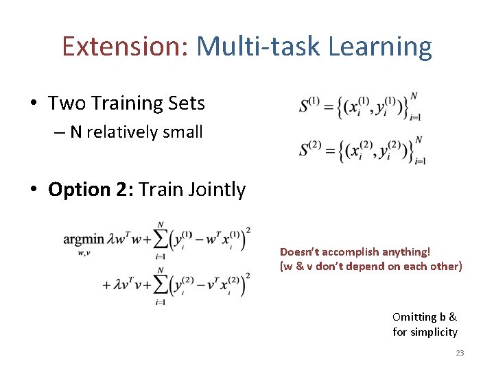 Extension: Multi-task Learning • Two Training Sets – N relatively small • Option 2: