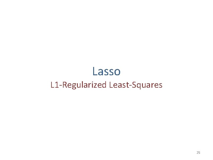 Lasso L 1 -Regularized Least-Squares 25 