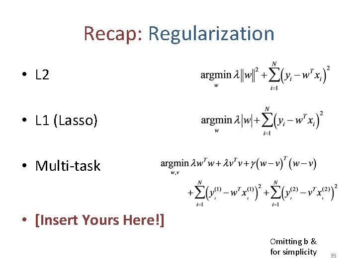 Recap: Regularization • L 2 • L 1 (Lasso) • Multi-task • [Insert Yours