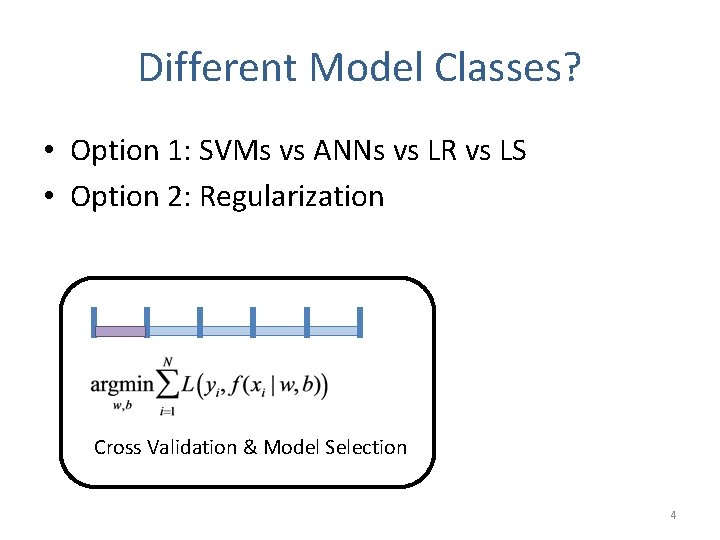 Different Model Classes? • Option 1: SVMs vs ANNs vs LR vs LS •