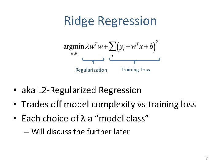 Ridge Regression Regularization Training Loss • aka L 2 -Regularized Regression • Trades off