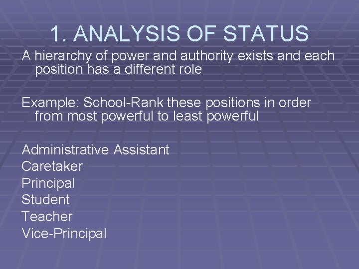 1. ANALYSIS OF STATUS A hierarchy of power and authority exists and each position