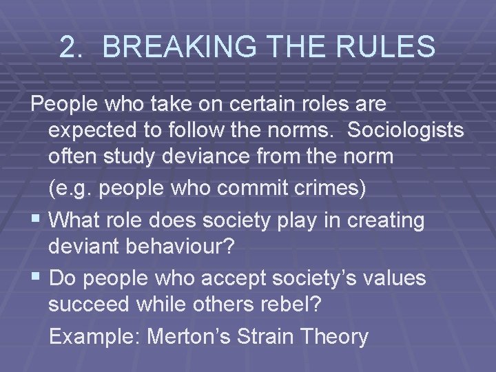 2. BREAKING THE RULES People who take on certain roles are expected to follow