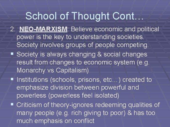 School of Thought Cont… 2. NEO-MARXISM: Believe economic and political power is the key