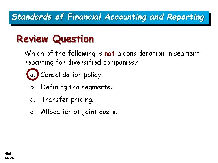 Standards of Financial Accounting and Reporting Review Question Which of the following is not