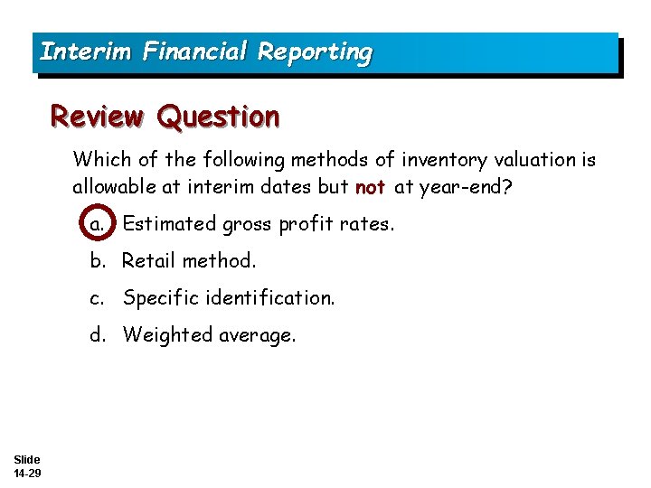 Interim Financial Reporting Review Question Which of the following methods of inventory valuation is