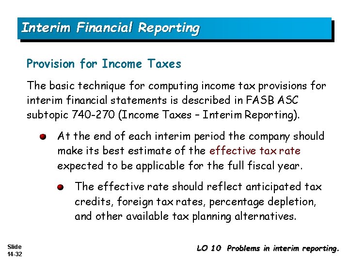 Interim Financial Reporting Provision for Income Taxes The basic technique for computing income tax