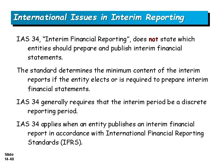International Issues in Interim Reporting IAS 34, “Interim Financial Reporting”, does not state which