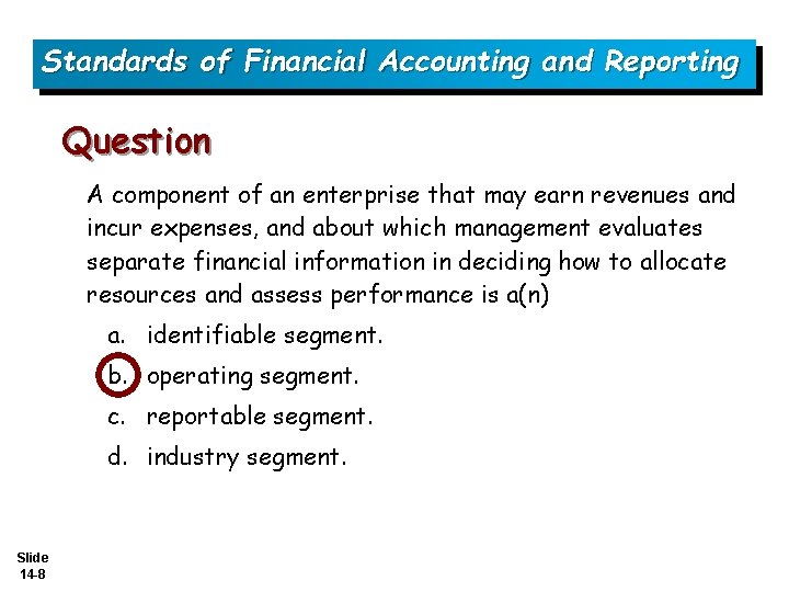 Standards of Financial Accounting and Reporting Question A component of an enterprise that may