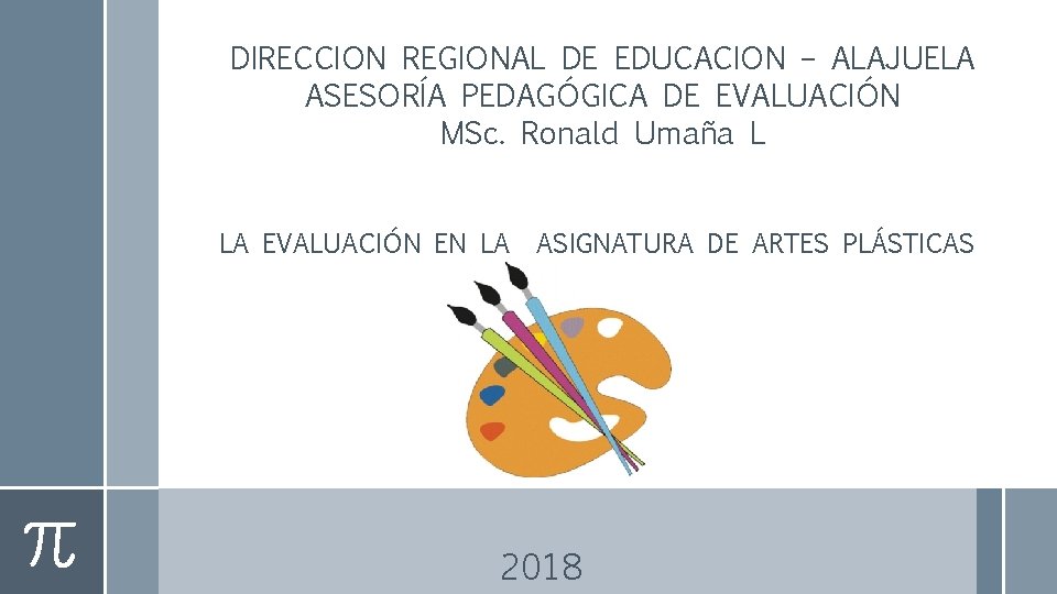 DIRECCION REGIONAL DE EDUCACION – ALAJUELA ASESORÍA PEDAGÓGICA DE EVALUACIÓN MSc. Ronald Umaña L