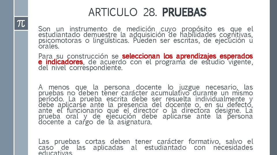 ARTICULO 28. PRUEBAS Son un instrumento de medición cuyo propósito es que el estudiantado