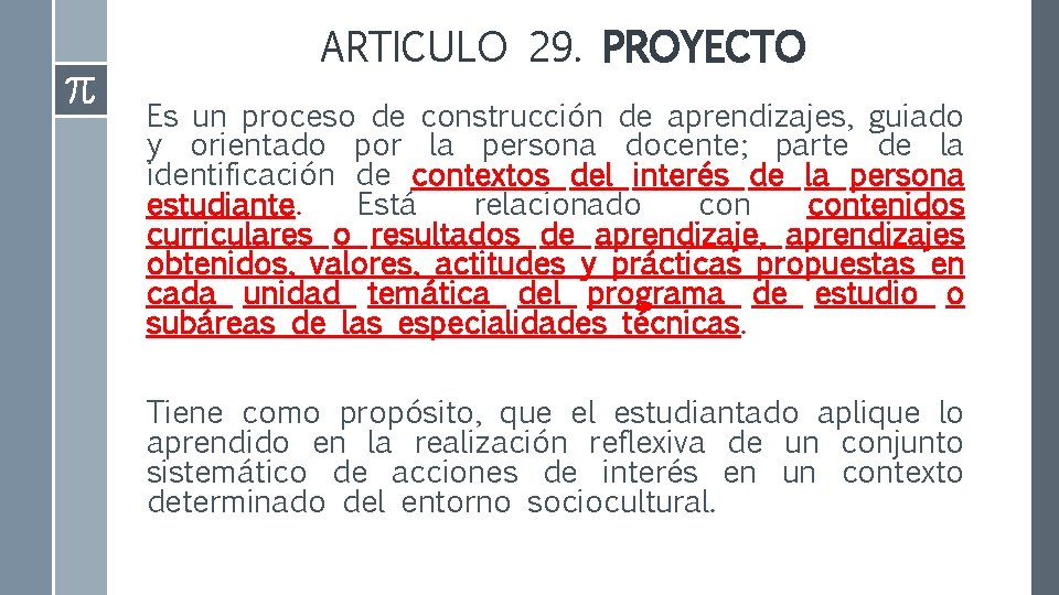 ARTICULO 29. PROYECTO Es un proceso de construcción de aprendizajes, guiado y orientado por