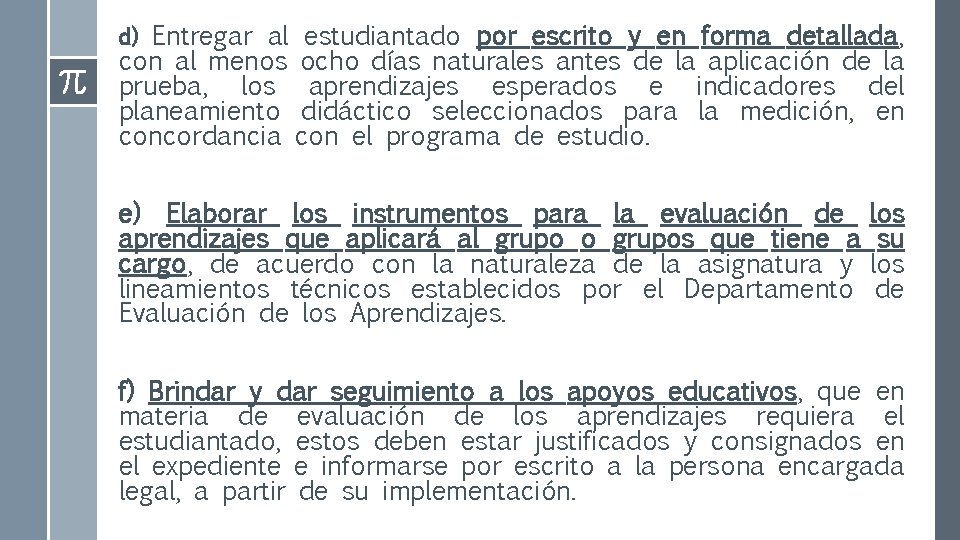 d) Entregar al estudiantado por escrito y en forma detallada, con al menos ocho