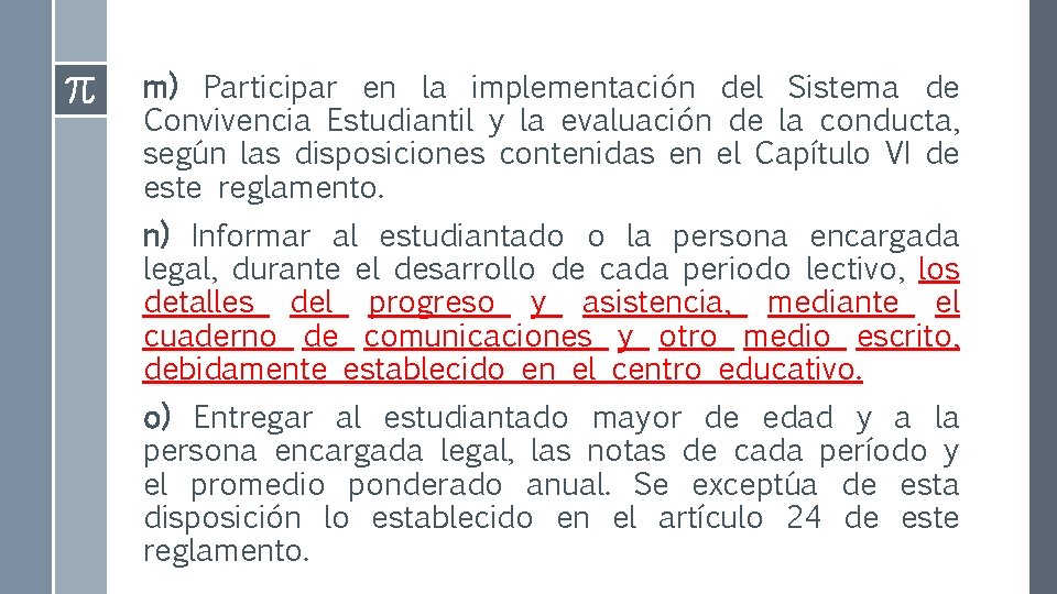 m) Participar en la implementación del Sistema de Convivencia Estudiantil y la evaluación de