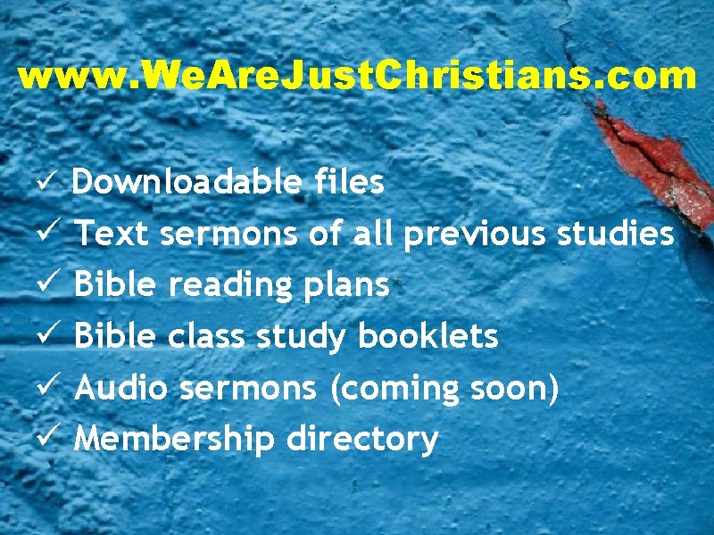 www. We. Are. Just. Christians. com ü Downloadable files ü Text sermons of all
