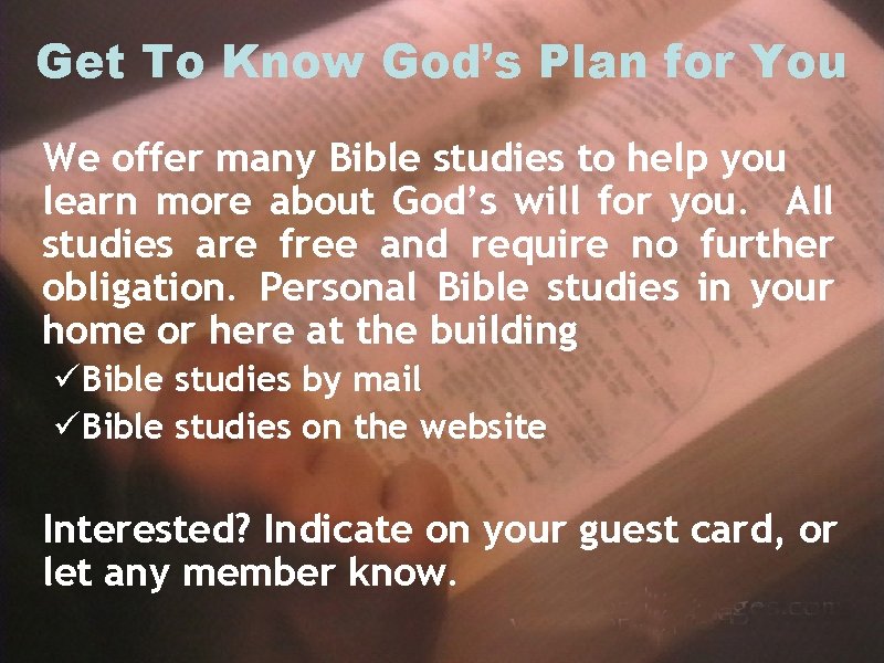 Get To Know God’s Plan for You We offer many Bible studies to help