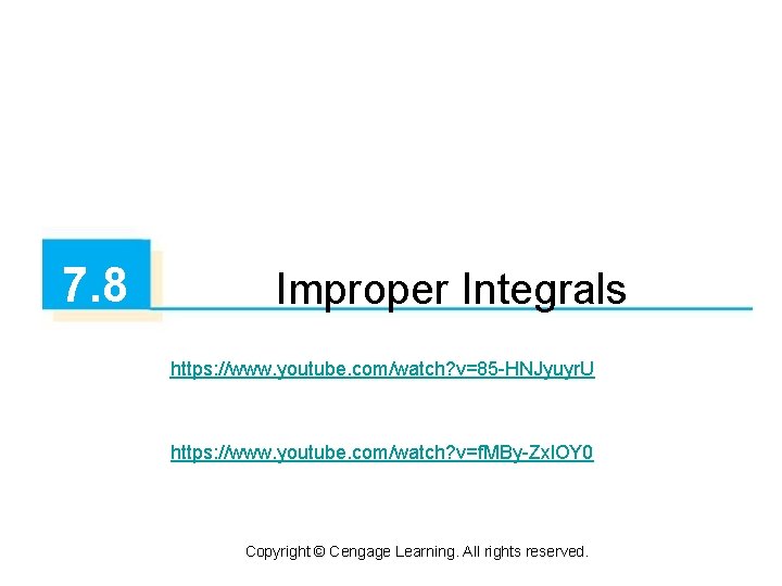 7. 8 Improper Integrals https: //www. youtube. com/watch? v=85 -HNJyuyr. U https: //www. youtube.