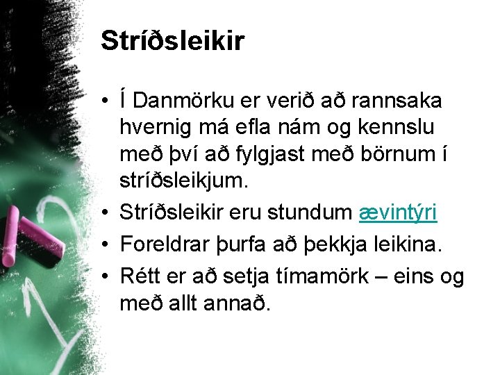 Stríðsleikir • Í Danmörku er verið að rannsaka hvernig má efla nám og kennslu