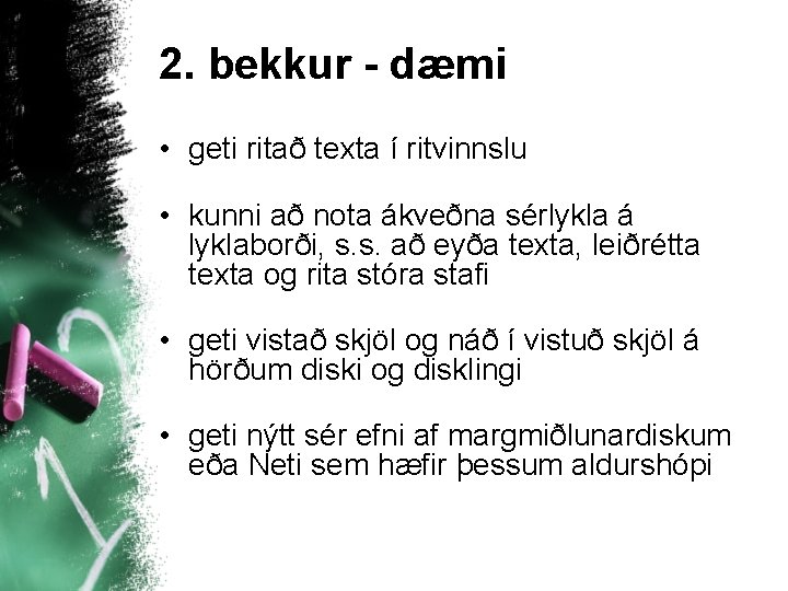 2. bekkur - dæmi • geti ritað texta í ritvinnslu • kunni að nota