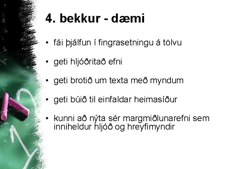 4. bekkur - dæmi • fái þjálfun í fingrasetningu á tölvu • geti hljóðritað