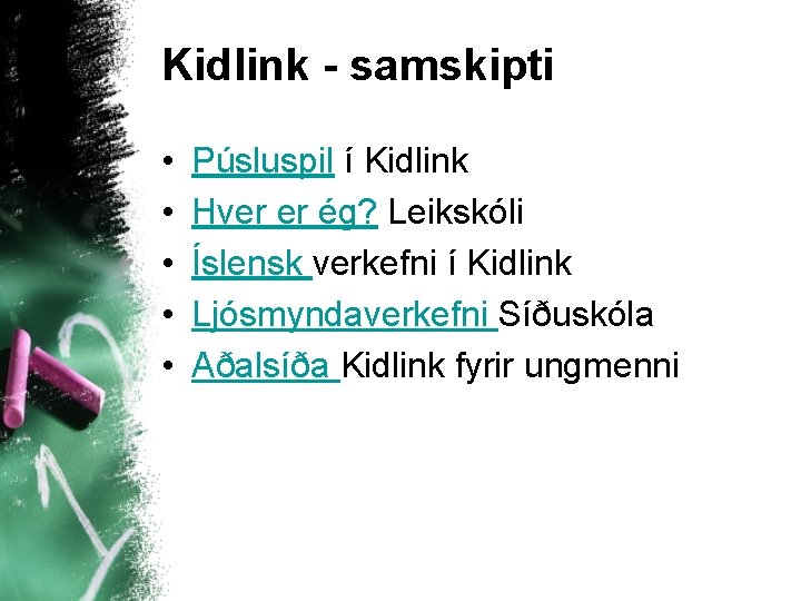 Kidlink - samskipti • • • Púsluspil í Kidlink Hver er ég? Leikskóli Íslensk