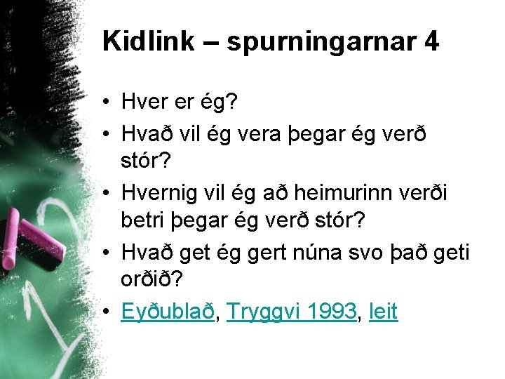 Kidlink – spurningarnar 4 • Hver er ég? • Hvað vil ég vera þegar