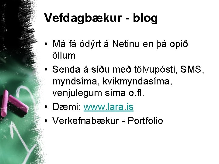 Vefdagbækur - blog • Má fá ódýrt á Netinu en þá opið öllum •