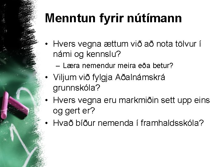 Menntun fyrir nútímann • Hvers vegna ættum við að nota tölvur í námi og